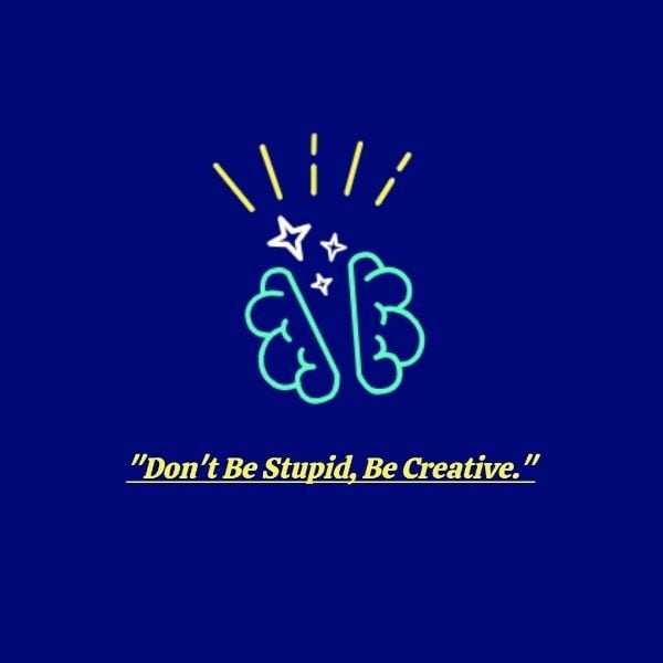 brain, dont be stupid, be creative, Creativity Inspiration Instagram Post Template