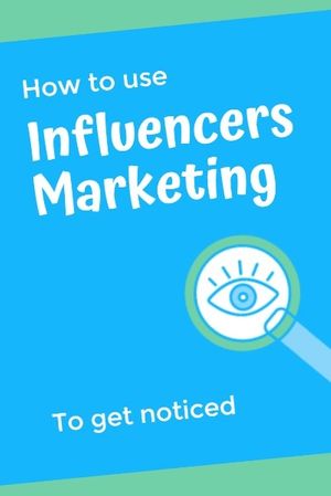 influencers, use, noticed, Influencer Marketing Blogging Pinterest Post Template