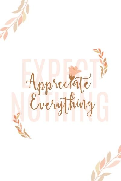 expect nothing, appreciate everything, thanskgiving, Life Quote Pinterest Post Template