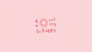 slogan, quote, inspirational, Pink Be Happy Desktop Wallpaper Template