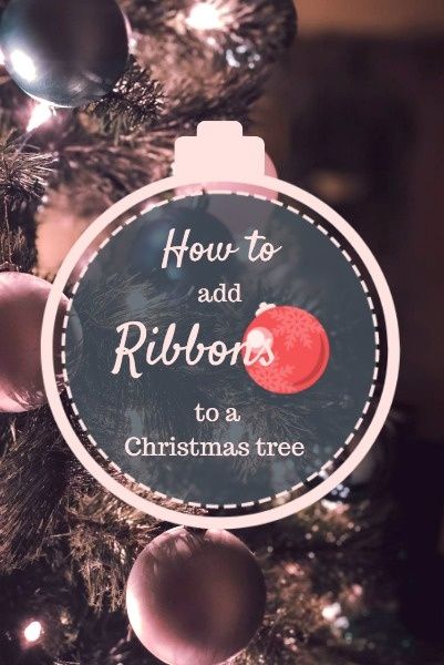 ribbons, holiday, winter, How To Decorate Your Christmas Tree Pinterest Post Template