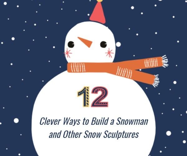 snow sculptures, winter, life, Clever Ways To Build Snowman Facebook Post Template