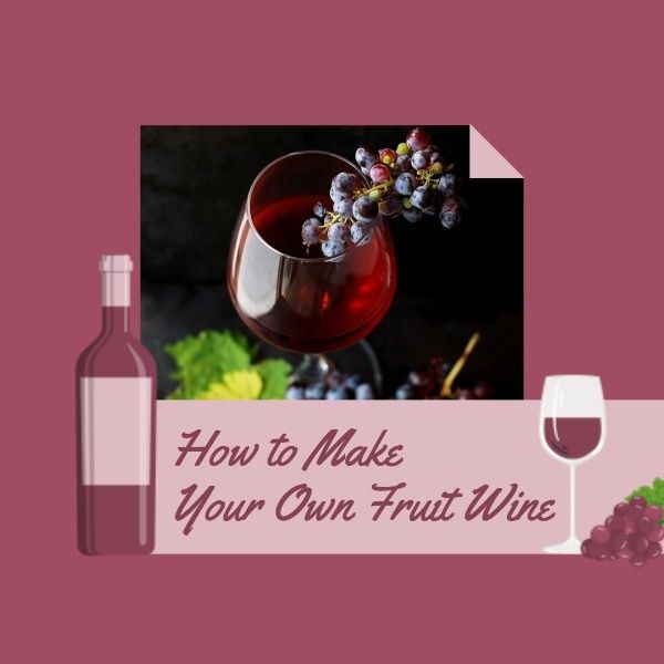 grape, life, dinner, How To Make Your Fruit Wine Instagram Post Template