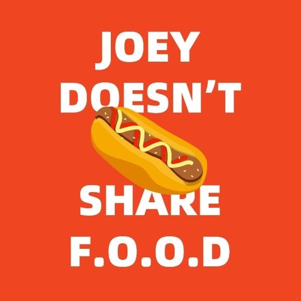 freinds, friend, drama, Joey Doesn't Share Food Instagram Post Template