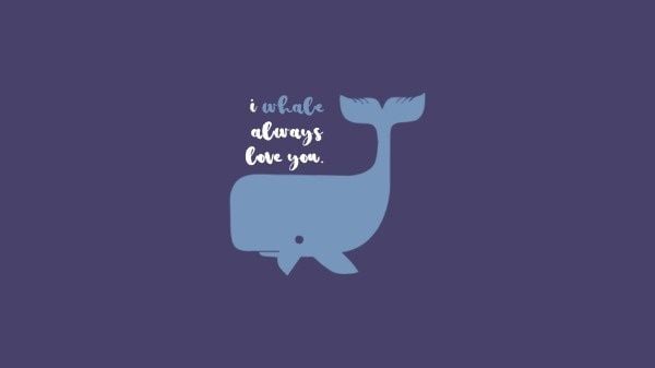 valentine, pun, animal, Whale Always Love You Desktop Wallpaper Template