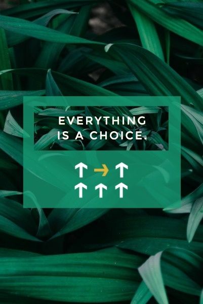 motto, quotes, mottoes, Everything Is A Choice Pinterest Post Template