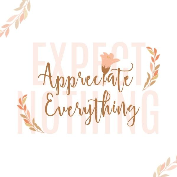 quote, life, inspiration, Appreciate Everything Instagram Post Template