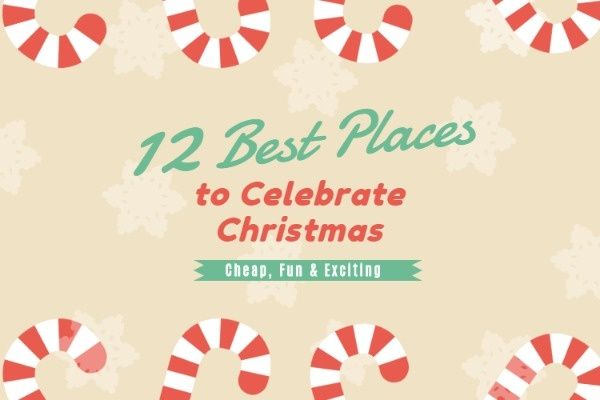 xmas, holiday, celebration, Best Places To Celebrate Christmas Blog Title Template