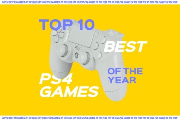 gaming, recommendation, life, Top 10 Best PS4 Games Blog Title Template