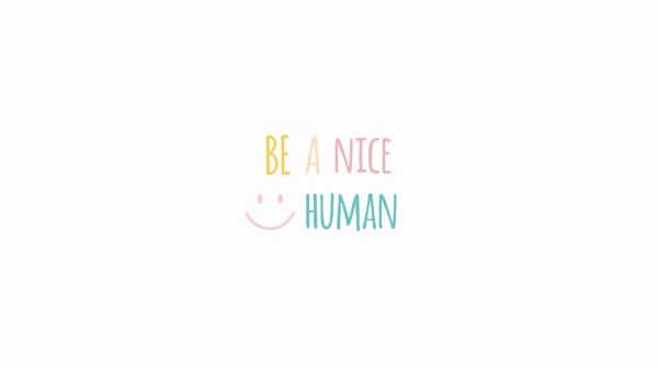 Simple Be A Nice Human Wallpaper