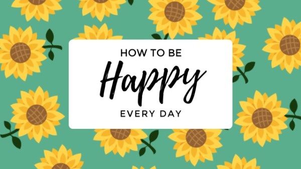 sunflower, flower, sunflowers, Be Happy Every Day Youtube Thumbnail Template