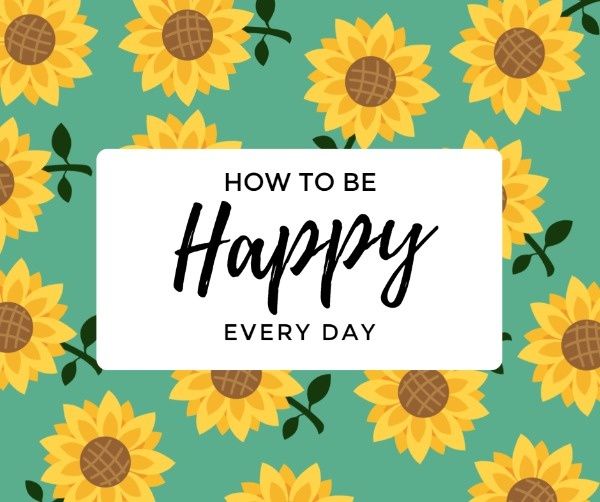 be happy, emotion, sunflower, Happy Day Guidance Facebook Post Template