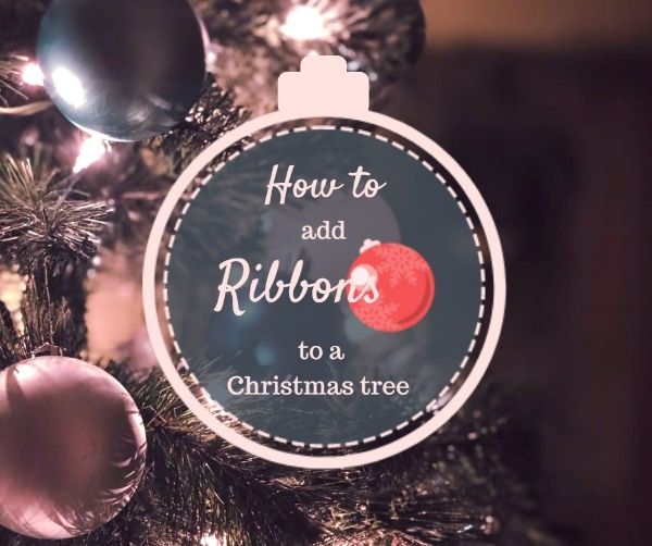 ribbons, decoration, howto, How To Decorate Your Christmas Tree Facebook Post Template