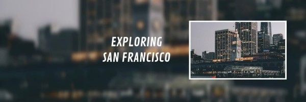 travel, building, journey, Exploring San Francisco Twitter Cover Template