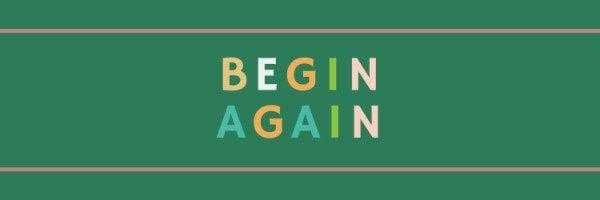 motto, quotes, mottoes, Green Begin Again Twitter Cover Template
