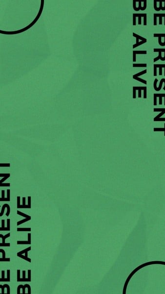 Green Be Alive Present Life Quote