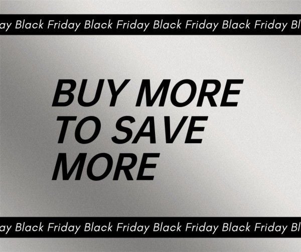 Grey Black Friday But More To Save More Facebook Post