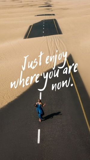 Just enjoy where you are now